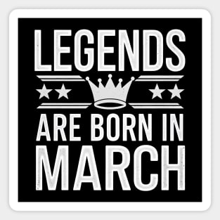 Legends Born in March Magnet